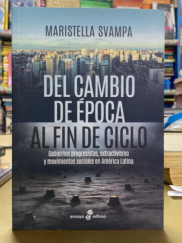 Del Cambio De Epoca Al Fin Del Ciclo Maristella Svampa