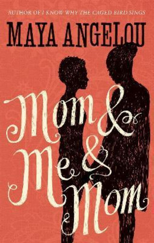 Mom and Me and Mom, de Dr Maya Angelou. Editorial Little Brown Book Group, tapa blanda en inglés