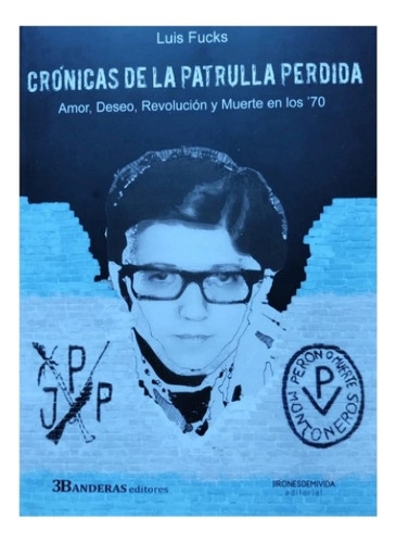 Crónicas De La Patrulla Perdida. Luis Fucks. Nuevo