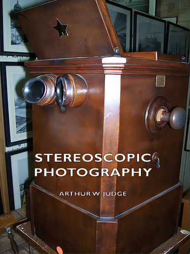 Stereoscopic Photography, De Judge, Arthur W.., Vol. 1. Editorial Dodo Pr, Tapa Blanda En Inglés