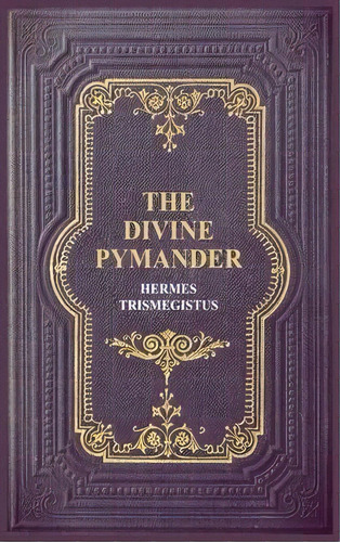 The Divine Pymander, De Hermes Trismegistus. Editorial Fv Editions, Tapa Dura En Inglés
