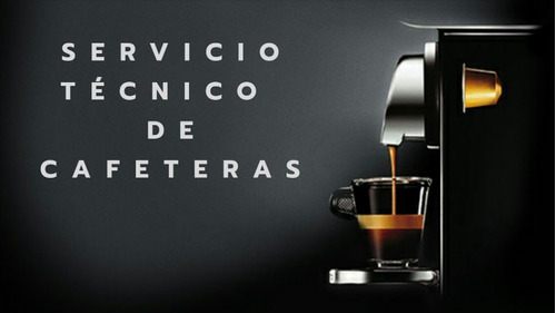 Imagen 1 de 10 de Servicio Técnico Cafeteras Automáticas, Nespresso, Dolce Gus