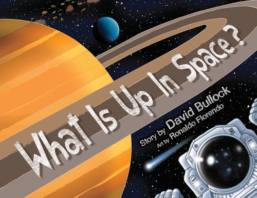 What Is Up In Space?, De Bullock, David M.. Editorial Lightning Source Inc, Tapa Blanda En Inglés