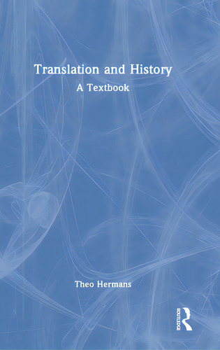Translation And History: A Textbook, De Hermans, Theo., Vol. 1. Editorial Routledge, Tapa Dura En Inglés