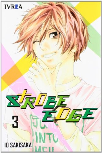 Strobe Edge 03 (comic), De Io Sakisaka. Editorial Ivrea España, Tapa Blanda, Edición 1 En Español, 2012