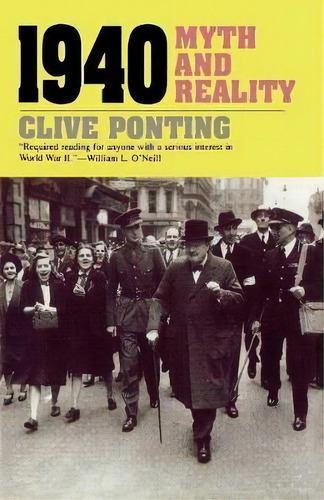 1940: Myth And Reality, De Clive Ponting. Editorial Ivan R Dee Inc, Tapa Blanda En Inglés