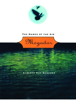 Libro Mogador: The Names Of The Air - Ruy Sã¡nchez, Alberto