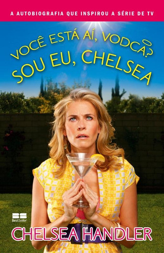 Você está aí, vodca? Sou eu, Chelsea, de Handler, Chelsea. Editora Best Seller Ltda, capa mole em português, 2012