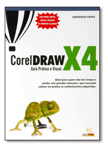 Coreldraw X4: Guia Prático E Visual, De Andeson Vieira. Editora Alta Books, Capa Dura Em Português