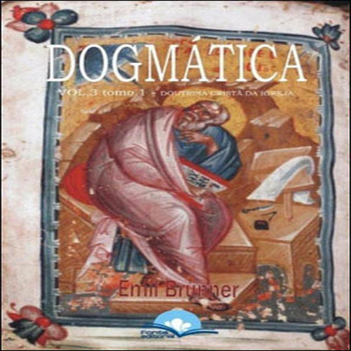 Dogmatica 3 - Tomo 1 - Fonte Editorial Ltda, De Brunner- Emil. Editorial Fonte Editorial Ltda, Capa Mole, Edição 1 Em Português