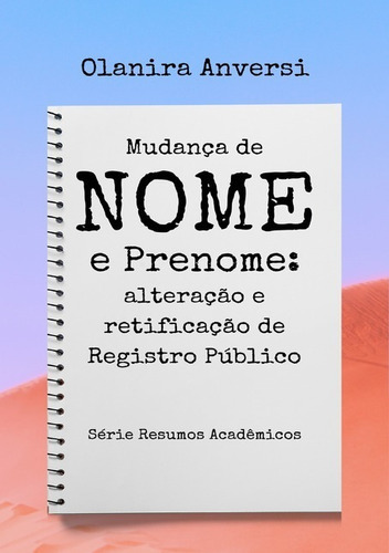 Mudança De Nome E Prenome: Aletaração E Retificação De Registro Público, De Olanira Anversi. Série Não Aplicável, Vol. 1. Editora Clube De Autores, Capa Mole, Edição 1 Em Português, 2021