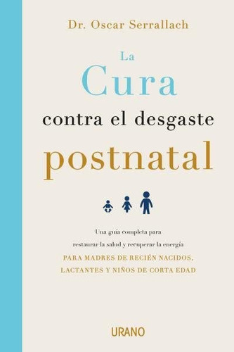 La Cura Contra El Desgaste Postnatal: Una Guia Completa Para