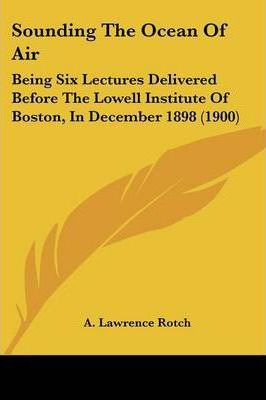 Libro Sounding The Ocean Of Air : Being Six Lectures Deli...