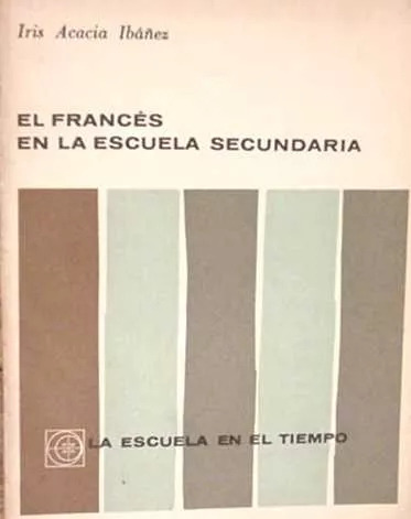 Iris Acacia Ibañez: El Frances En La Escuela Secundaria