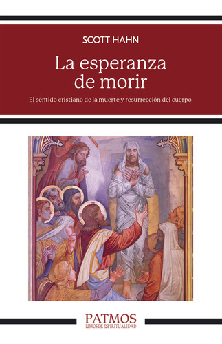 La Esperanza De Morir: El Sentido Cristiano De La Muerte Y Resurrección Del Cuerpo, De Hahn, Scott., Vol. 1. Editorial Ediciones Rialp S.a., Tapa Blanda En Español