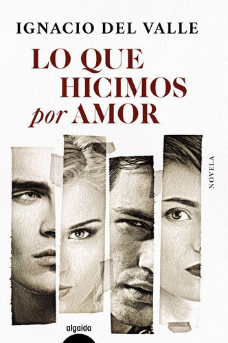 Lo Que Hicimos Por Amor, De Valle, Ignacio Del. Editorial Algaida Editores, Tapa Blanda En Español