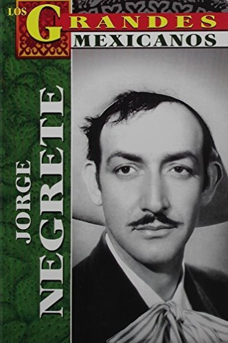 Libro : Jorge Negrete- Los Grandes - Torres, Jose 