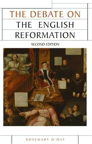 The Debate On The English Reformation, De Rosemary O'day. Debate, Vol. 1. Editorial Manchester University Press, Tapa Blanda, Edición Second Edition En Inglés