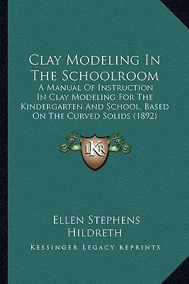 Libro Clay Modeling In The Schoolroom : A Manual Of Instr...