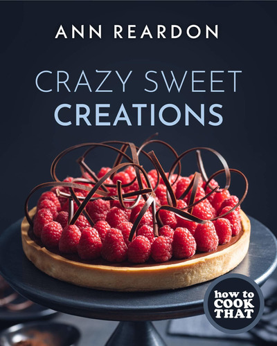 How To Cook That: Crazy Sweet Creations (chocolate Baking, P