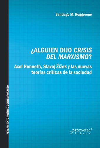 Alguien Dijo Crisis Del Marxismo De Santiago Roggerone