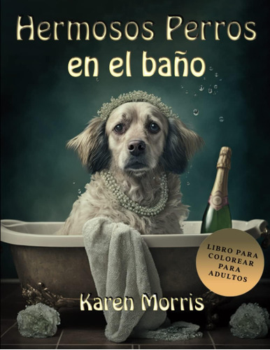 Libro: Hermosos Perros En El Baño: Adult Coloring Book (span