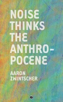 Libro Noise Thinks The Anthropocene : An Experiment In No...