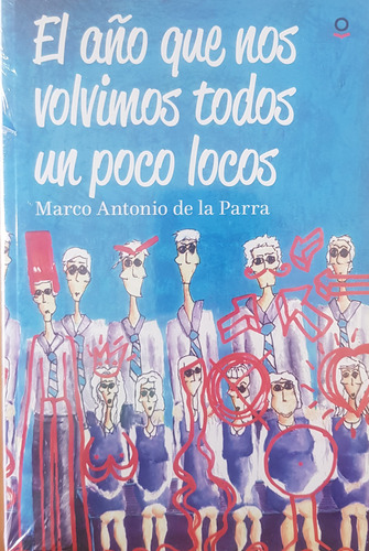 El Año Que Nos Volvimos Todos Un Poco Locos - De La Parra