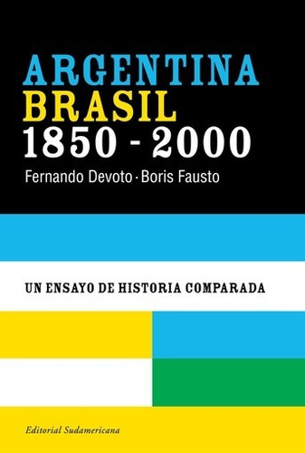Libro Argentina - Brasil 1850 - 2000 De Fernando Devoto
