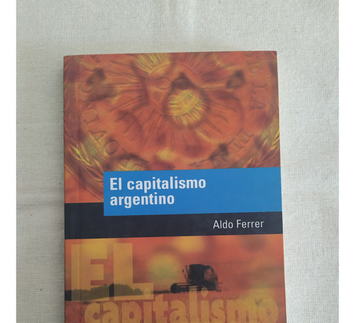 El Capitalismo Argentino Aldo Ferrer Fce