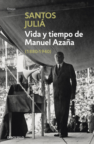 Vida Y Tiempo De Manuel Azana - Santos Julia