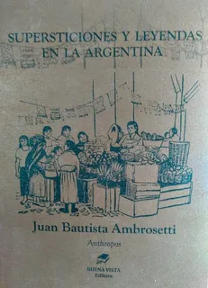  Supersticiones Y Leyendas En La Argentina 