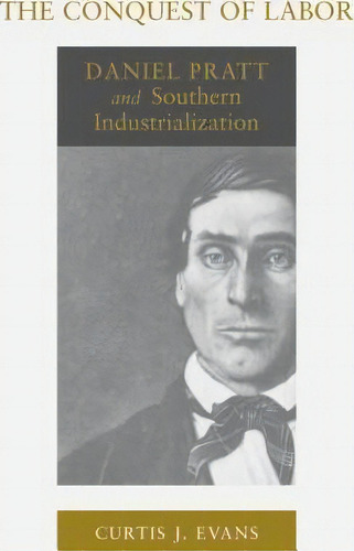 The Conquest Of Labor, De Curtis J Evans. Editorial Lsu Press, Tapa Blanda En Inglés