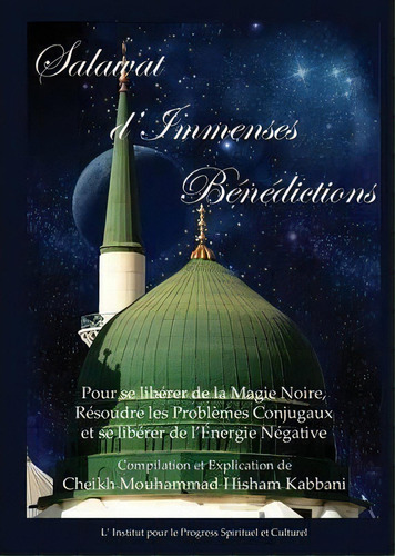 Salawat D'immenses Benedictions, De Shaykh Muhammad Hisham Kabbani. Editorial Islamic Supreme Council Of America, Tapa Blanda En Francés