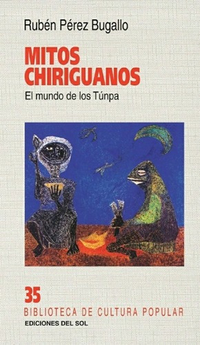 Mitos Chiriguanos - Rubén Pérez Bugallo, De Rubén Pérez Bugallo. Editorial Ediciones Del Sol En Español