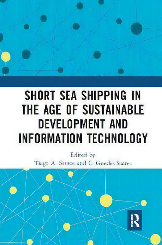 Short Sea Shipping In The Age Of Sustainable Development And Information Technology, De Tiago A. Santos., Vol. 1. Editorial Routledge, Tapa Dura En Inglés
