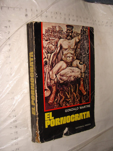 Libro El Pornocrata , Gonzalo Martre , Año 1978 , 333 Pagina