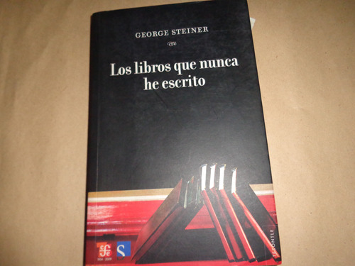 Los Libros Que Nunca He Escrito - George Steiner