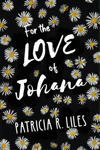 For The Love Of Johana, De Liles, Patricia R.. Editorial Rosedog Books, Tapa Blanda En Inglés