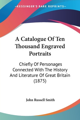 Libro A Catalogue Of Ten Thousand Engraved Portraits: Chi...