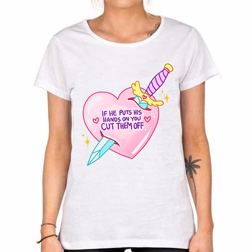 Remera De Mujer If He Puts His Hands On You Cut Them Off Fem