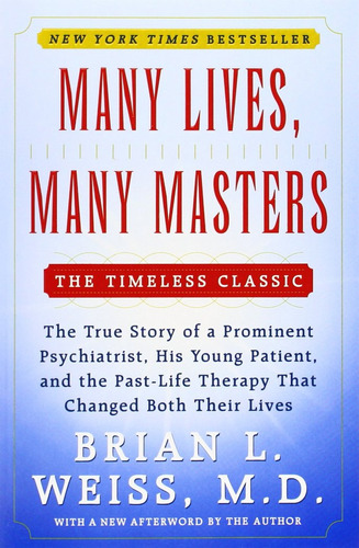 Many Lives, Many Masters : The True Story Of A Prominent ...