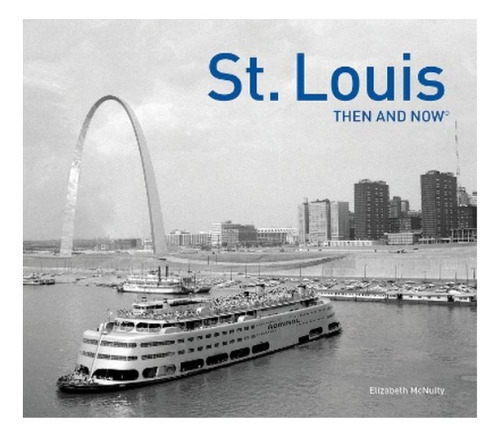 St. Louis Then And Now® - Elizabeth Mcnulty. Eb7