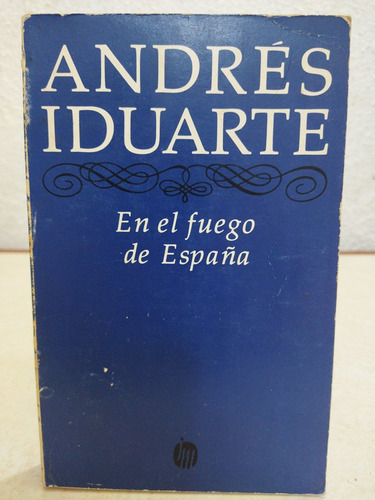 En El Fuego De España Andres Iduarte