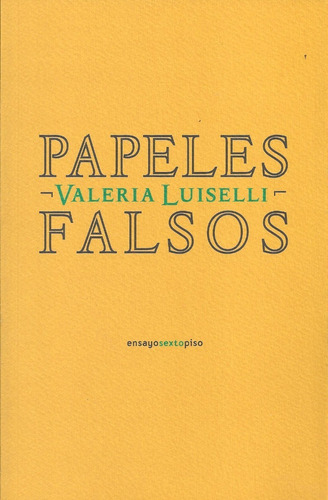 Papeles Falsos - Valeria Luiselli