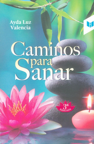 Caminos para sanar, de Ayda Luz Valencia. Editorial Círculo de Lectores, tapa blanda, edición 2018 en español