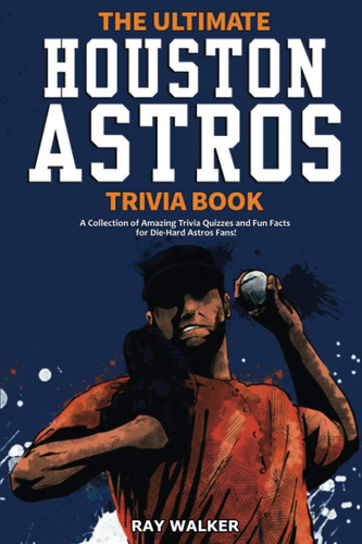 Libro The Ultimate Houston Astros Trivia-inglés, De Walker, Ray. Editorial Oem, Tapa Blanda En Inglés