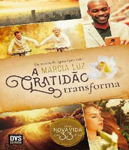 Livro A Gratidão Transforma: Uma Nova Vida Em 33 Dias