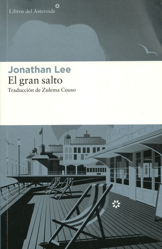 El Gran Salto, De Lee, Jonathan. Editorial Libros Del Asteroide, Tapa Blanda, Edición 1 En Español, 2017