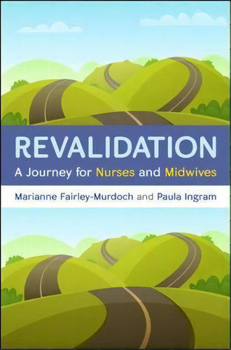 Revalidation: A Journey For Nurses And Midwives, De Paula Ingram. Editorial Open University Press, Tapa Blanda En Inglés